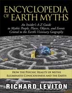 Encyclopedia of Earth Myths. An Insider's A-Z Guide to Mythic People, Places, Objects, and Events Central to the Earth's Visionary Geography