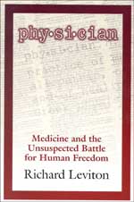 Physician: Medicine and the Unsuspected Battle for Human Freedom